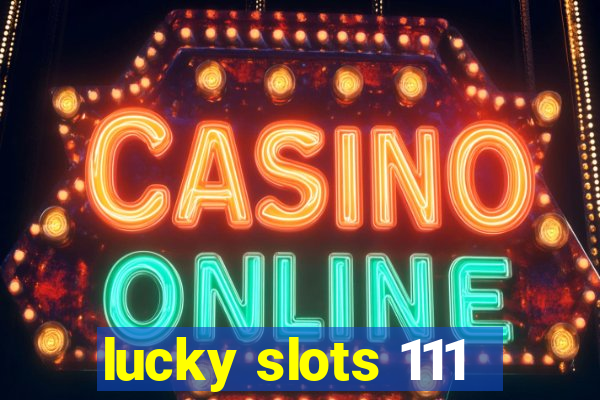 lucky slots 111